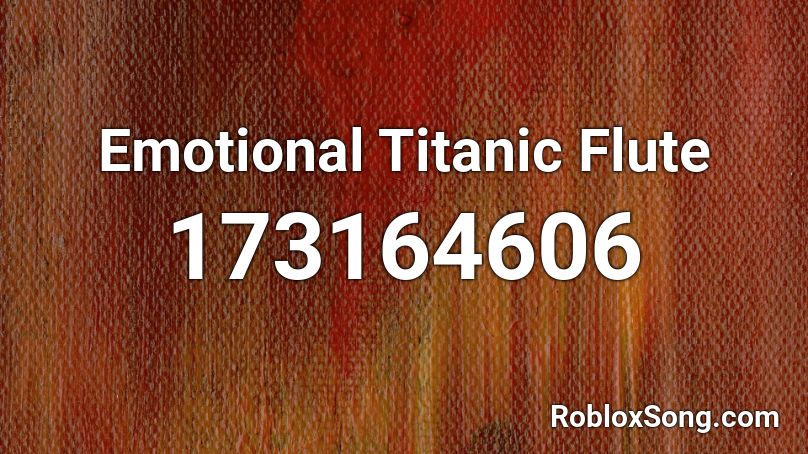 Emotional Titanic Flute Roblox ID