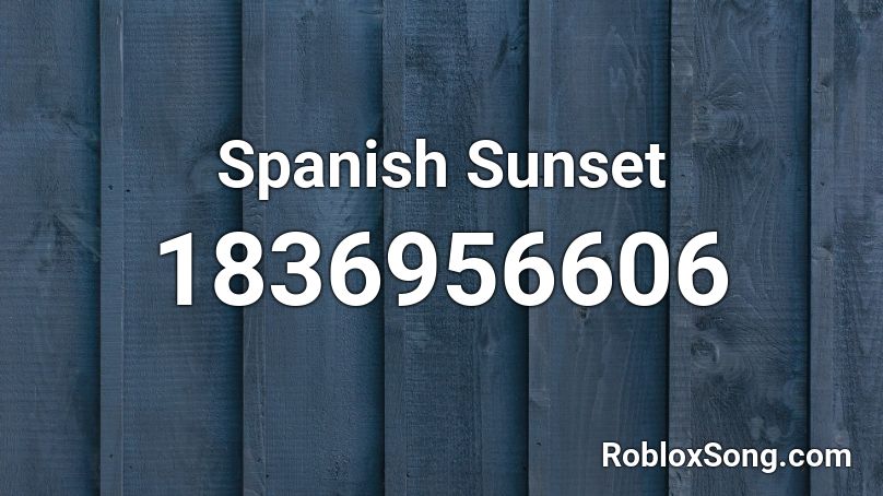 Spanish Sunset Roblox ID