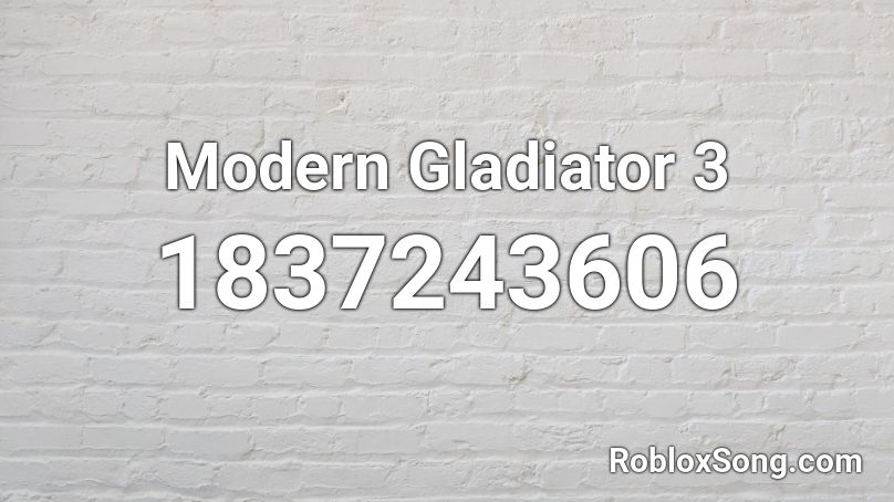 Modern Gladiator 3 Roblox ID