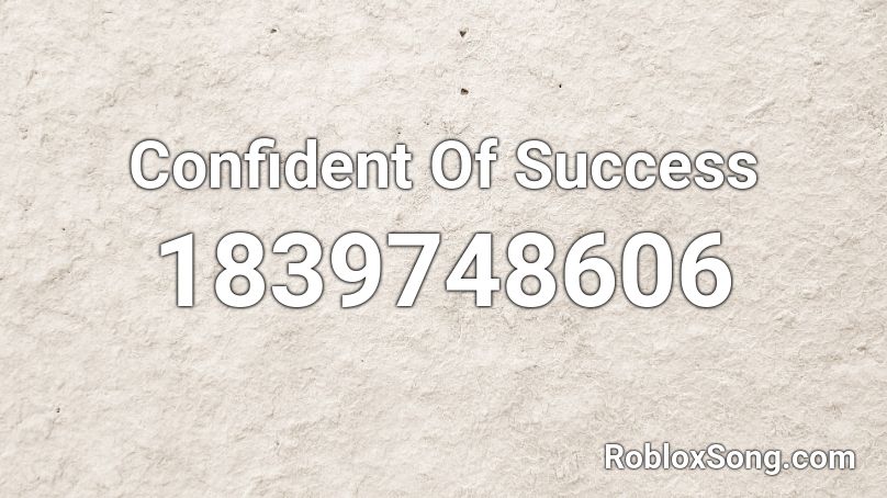 Confident Of Success Roblox ID