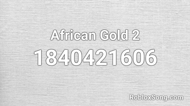 African Gold 2 Roblox ID