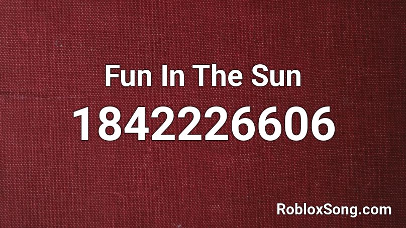 Fun In The Sun Roblox ID