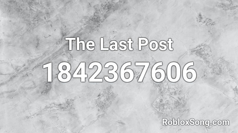 The Last Post Roblox ID