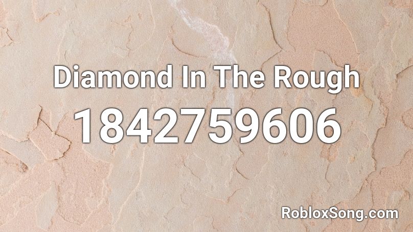 Diamond In The Rough Roblox ID