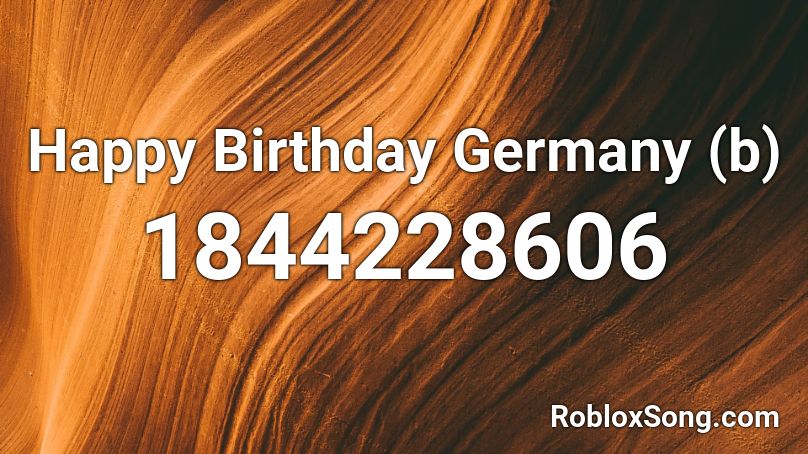 Happy Birthday Germany (b) Roblox ID