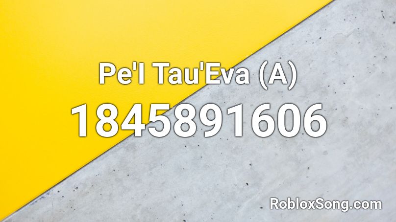 Pe'I Tau'Eva (A) Roblox ID