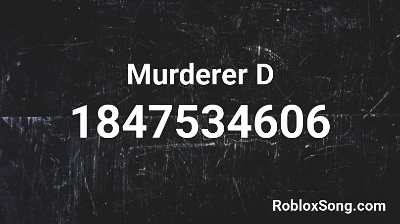 Murderer D Roblox ID