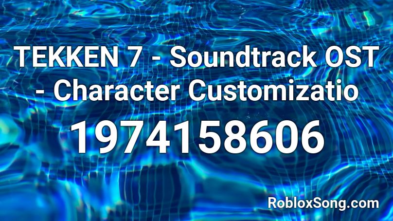 TEKKEN 7 - Soundtrack OST - Character Customizatio Roblox ID