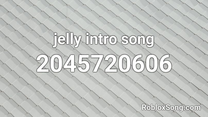 jelly intro song Roblox ID