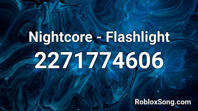 Nightcore - Flashlight Roblox ID
