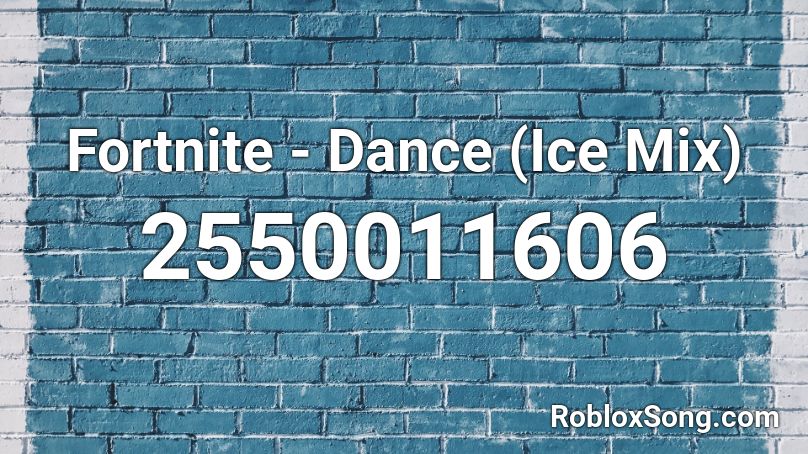 Fortnite - Dance (Ice Mix) Roblox ID