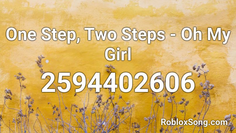 One Step, Two Steps - Oh My Girl  Roblox ID