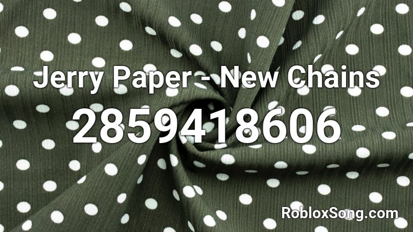 Jerry Paper - New Chains  Roblox ID