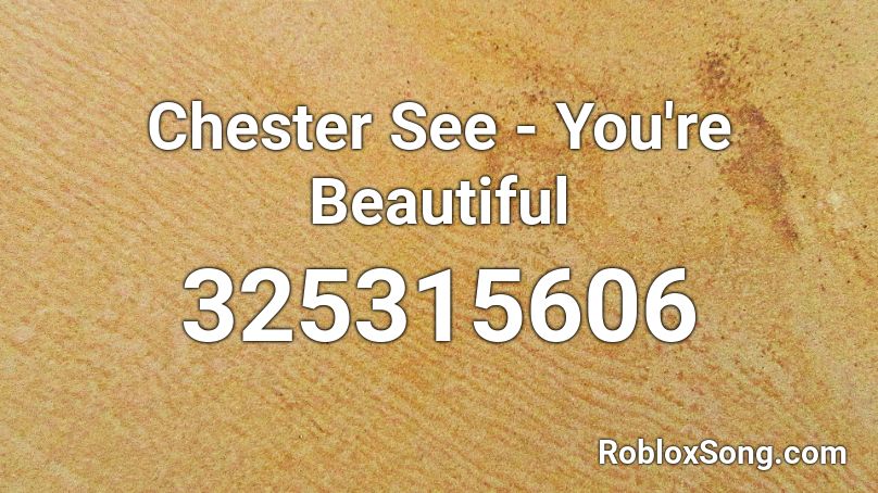 Chester See - You're Beautiful Roblox ID