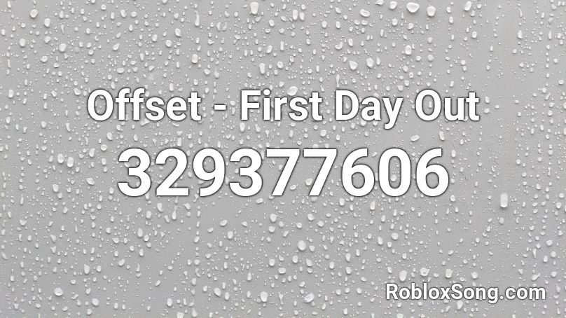 Offset First Day Out Roblox Id Roblox Music Codes - temmie flakes song roblox id