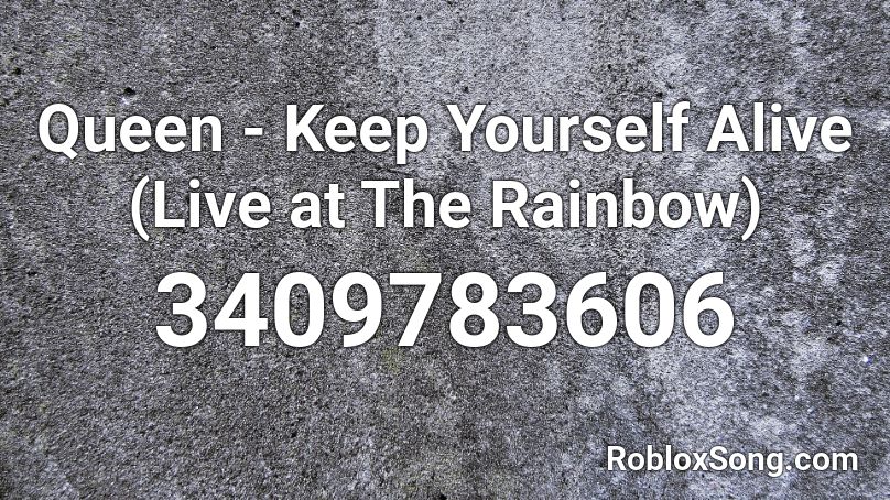 Queen - Keep Yourself Alive (Live at The Rainbow) Roblox ID