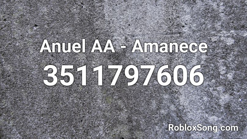 Anuel AA - Amanece  Roblox ID