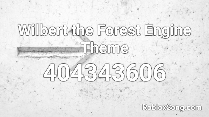 Wilbert the Forest Engine Theme Roblox ID