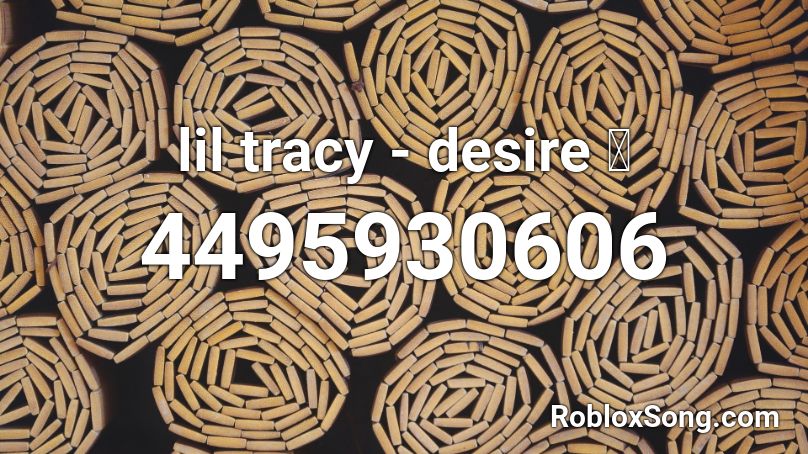 lil tracy - desire 🦋 Roblox ID