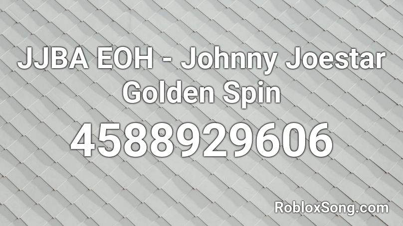 JJBA EOH - Johnny Joestar Golden Spin Roblox ID