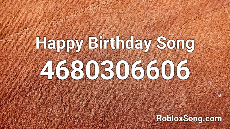Happy Birthday Song Roblox ID