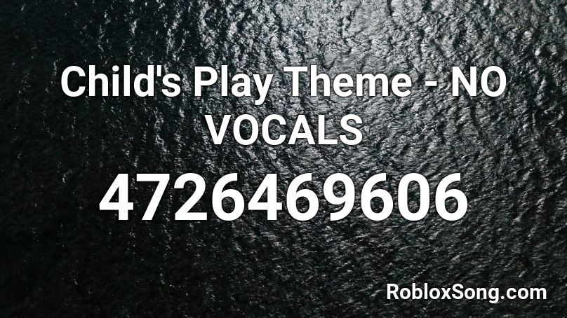 Child's Play Theme - NO VOCALS Roblox ID