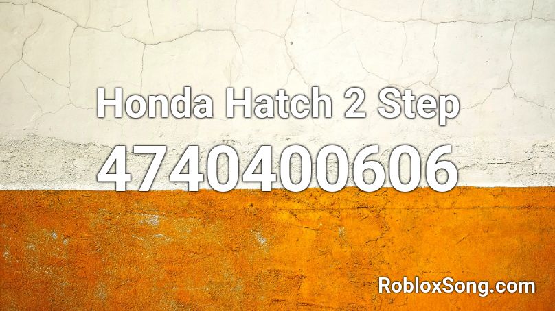 Honda Hatch 2 Step Roblox ID