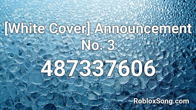 [White Cover] Announcement No. 3 Roblox ID