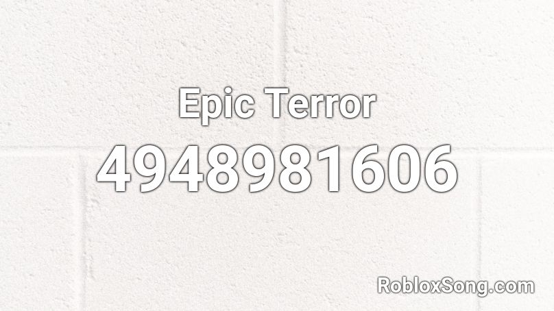 Epic Terror Roblox ID