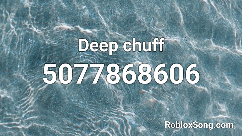 Deep chuff Roblox ID