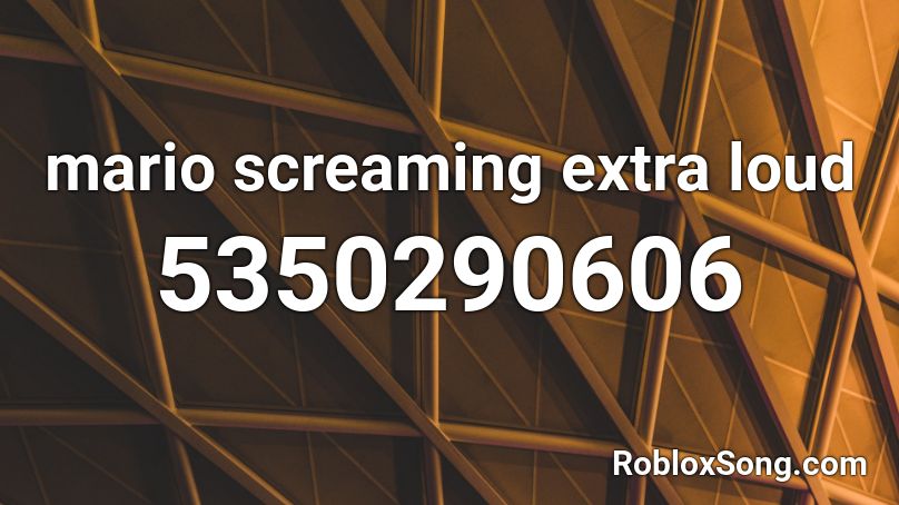 mario screaming extra loud Roblox ID
