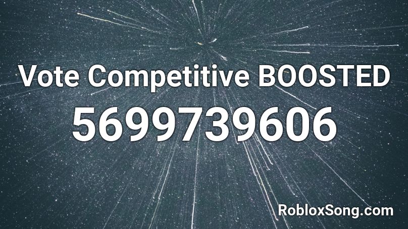 Vote Competitive BOOSTED Roblox ID