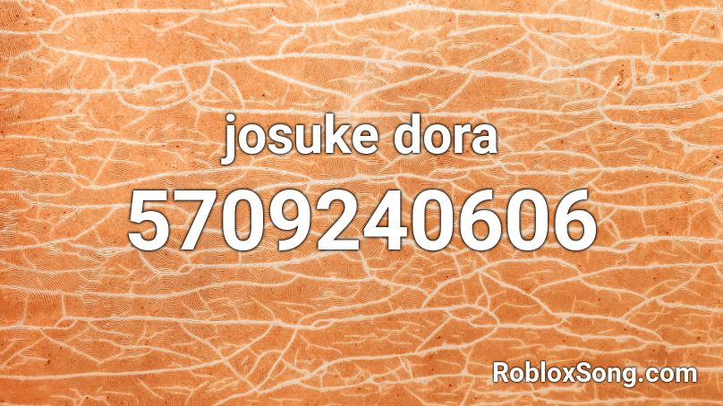 Josuke Dora Roblox Id Roblox Music Codes - dora id roblox