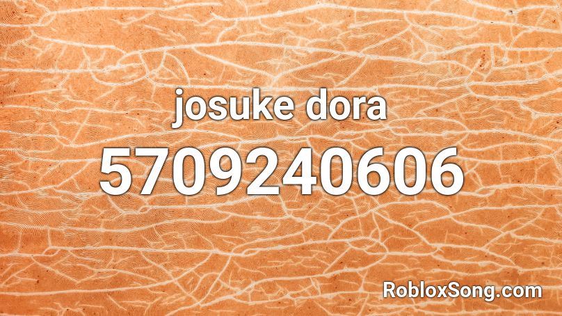 Josuke Dora Roblox Id Roblox Music Codes - doraaa song code roblox