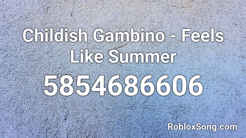 Childish Gambino - Feels Like Summer Roblox ID