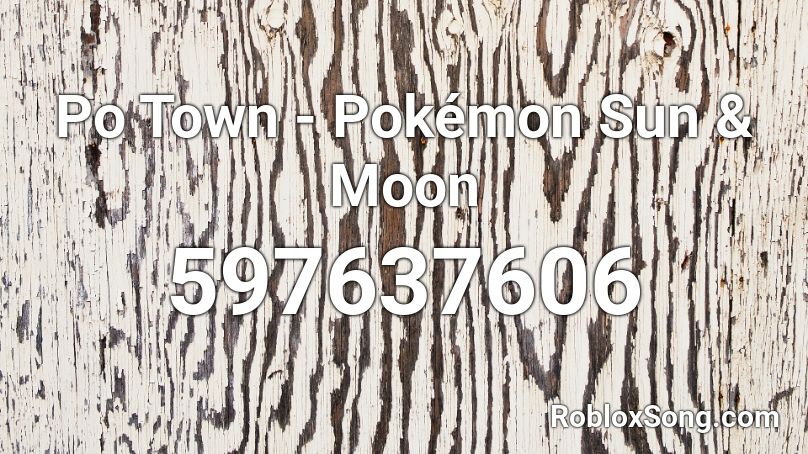 Po Town - Pokémon Sun & Moon Roblox ID