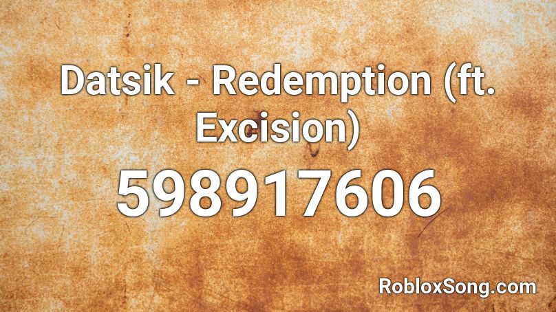 Datsik - Redemption (ft. Excision)  Roblox ID