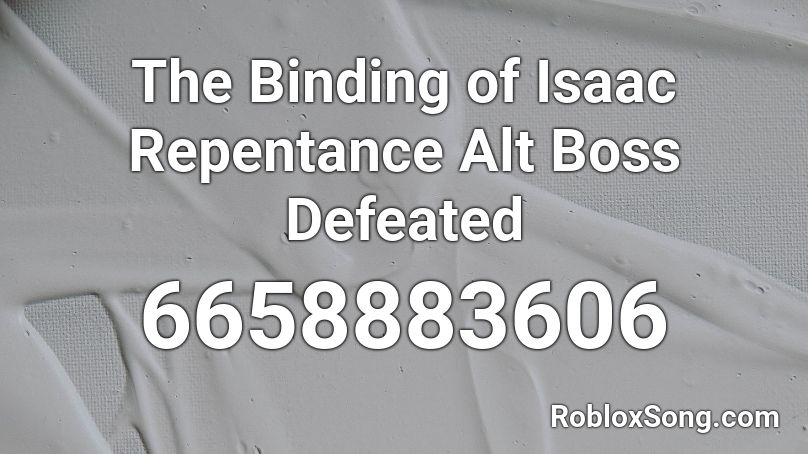 The Binding of Isaac Repentance Alt Boss Defeated Roblox ID