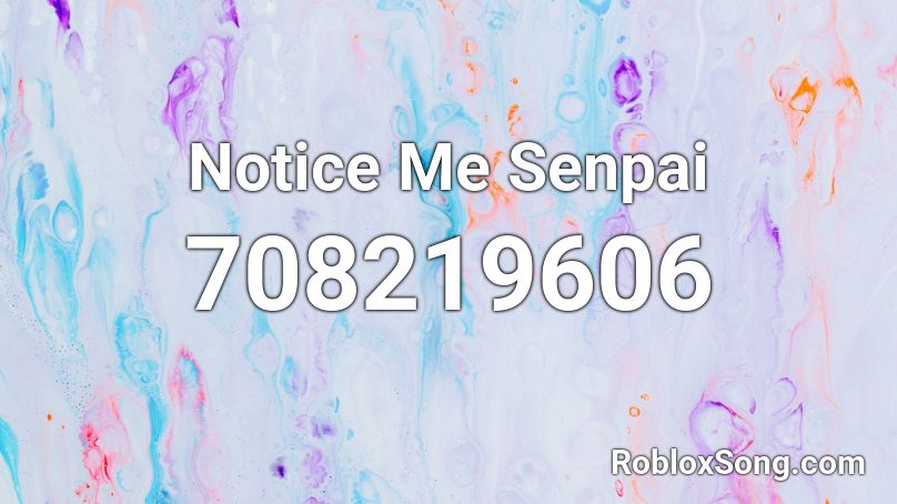 Notice Me Senpai Roblox ID