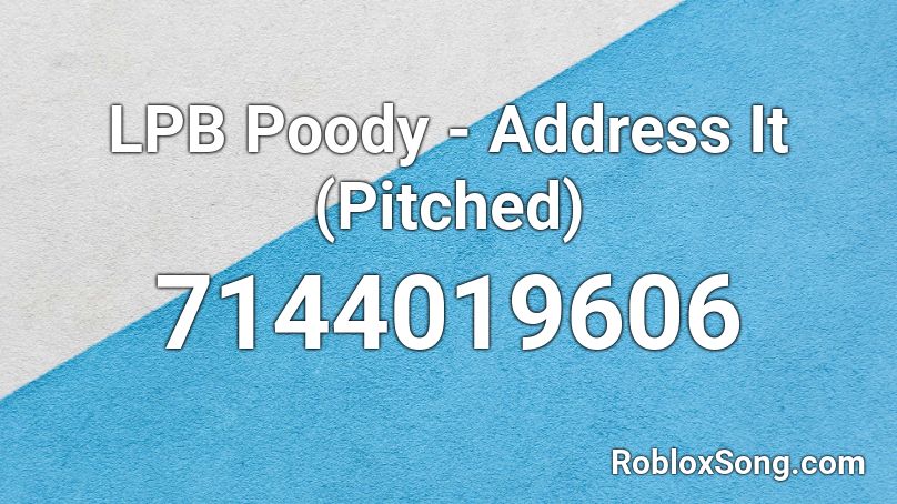 LPB Poody - Address It (Pitched) Roblox ID