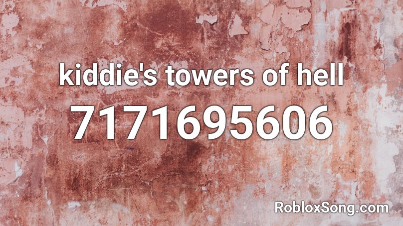 kiddie's towers of hell Roblox ID