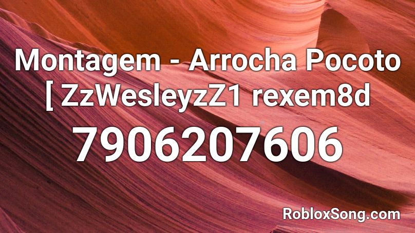 Montagem - Arrocha Pocoto [ ZzWesleyzZ1 rexem8d Roblox ID