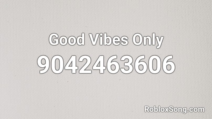 Good Vibes Only Roblox ID