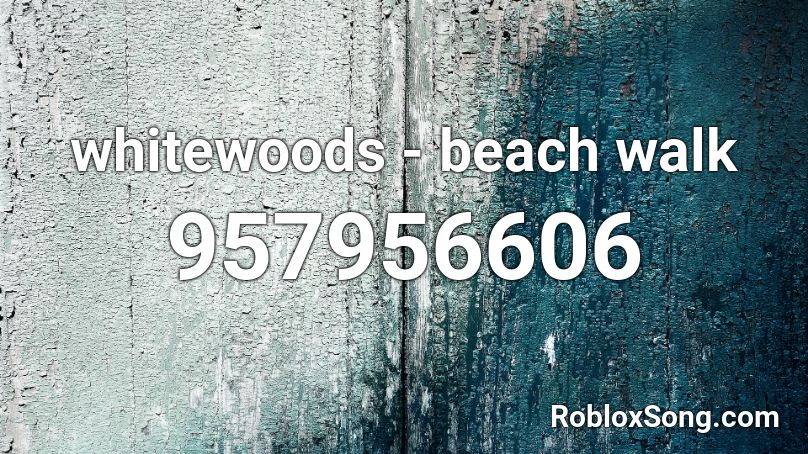 whitewoods - beach walk Roblox ID