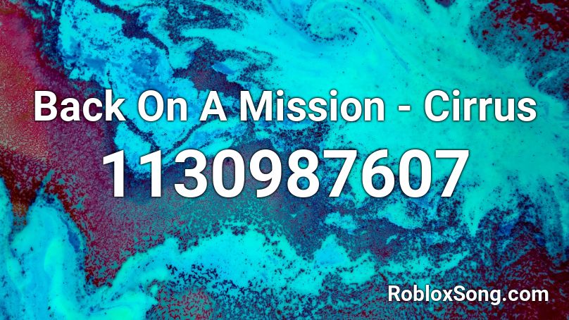 Back On A Mission - Cirrus Roblox ID