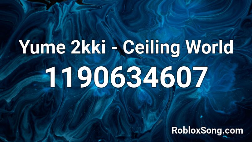 Yume 2kki - Ceiling World Roblox ID