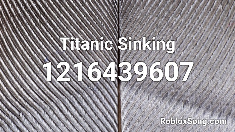 Titanic Sinking Roblox ID