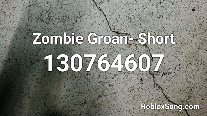 Zombie Groan- Short Roblox ID