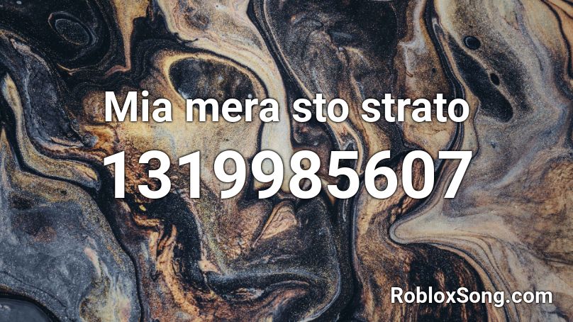 Mia mera sto strato Roblox ID