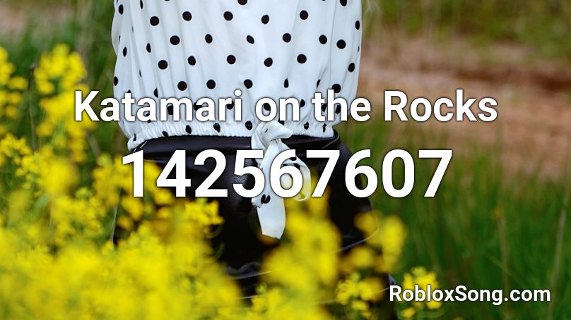 Katamari on the Rocks Roblox ID
